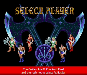 The Golden Axe II Knockout Final and the rush not to select Ax Battler